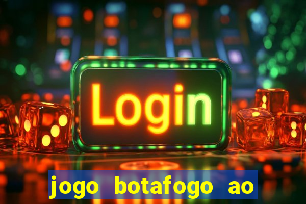 jogo botafogo ao vivo hd